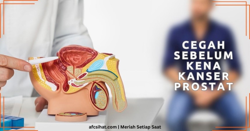 Cegah Kanser Prostat
